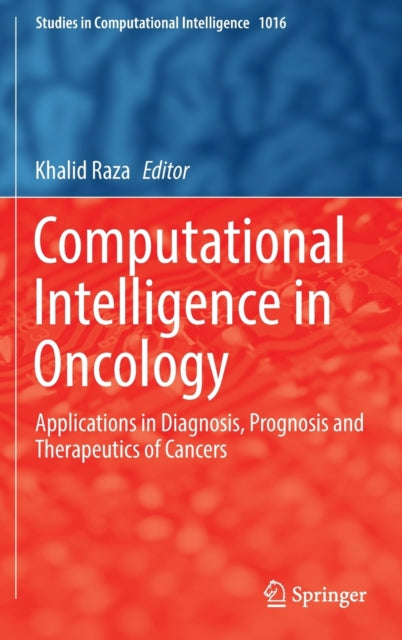 Book cover of: Computational Intelligence in Oncology. By: Khalid Raza