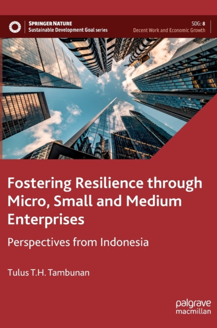 Book cover of: Fostering Resilience through Micro, Small and Medium Enterprises. By: Tulus T. H. Tambunan