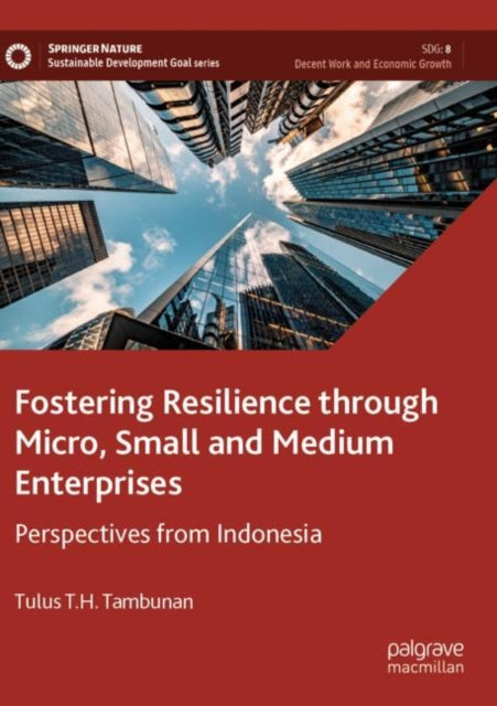 Book cover of: Fostering Resilience through Micro, Small and Medium Enterprises. By: Tulus T. H. Tambunan