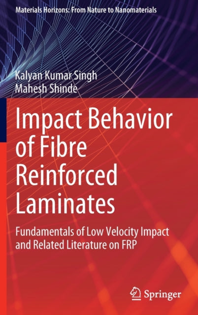 Book cover of: Impact Behavior of Fibre Reinforced Laminates. By: Kalyan Kumar Singh