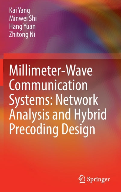 Book cover of: Millimeter-Wave Communication Systems: Network Analysis and Hybrid Precoding Design. By: Kai Yang