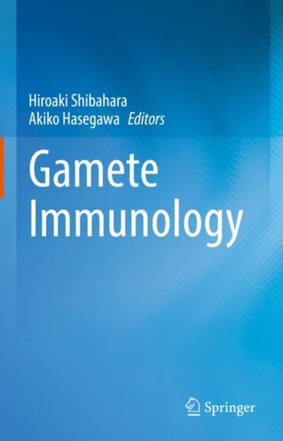 Book cover of: Gamete Immunology. By: Hiroaki Shibahara