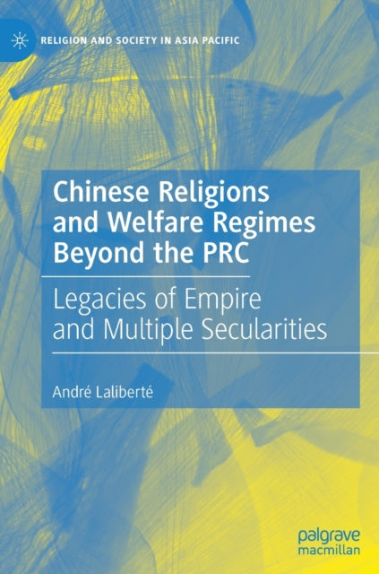 Book cover of: Chinese Religions and Welfare Regimes Beyond the PRC. By: André Laliberté