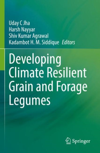 Book cover of: Developing Climate Resilient Grain and Forage Legumes. By: Uday C. Jha