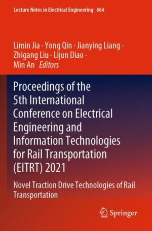 Proceedings of the 5th International Conference on Electrical Engineering and Information Technologies for Rail Transportation (EITRT) 2021