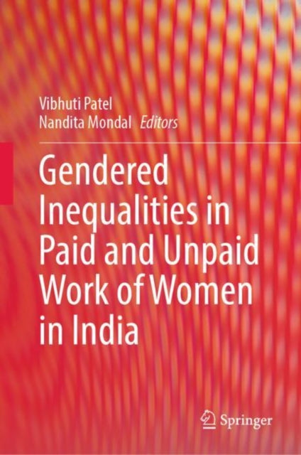 Book cover of: Gendered Inequalities in Paid and Unpaid Work of Women in India. By: Vibhuti Patel