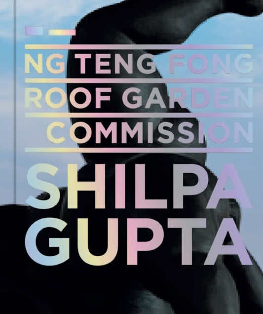 Book cover of: Ng Teng Fong Roof Garden Commission: Shilpa Gupta. By: Adele Tan