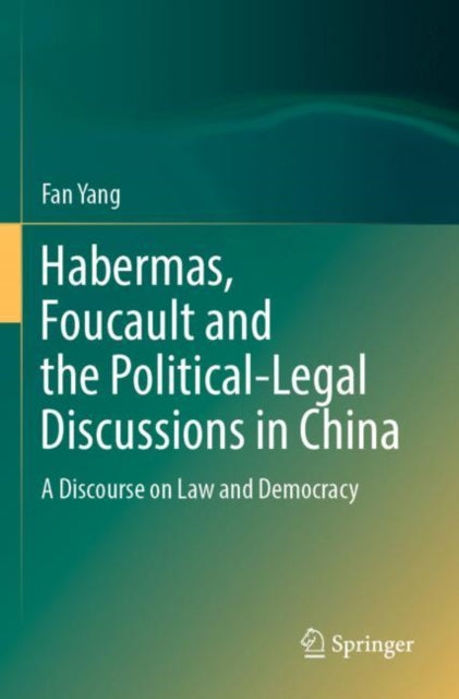 Book cover of: Habermas, Foucault and the Political-Legal Discussions in China. By: Fan Yang