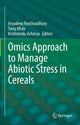 Book cover of: Omics Approach to Manage Abiotic Stress in Cereals. By: Aryadeep Roychoudhury