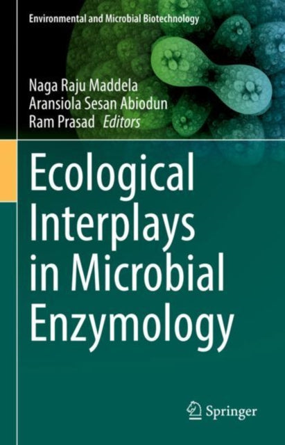 Book cover of: Ecological Interplays in Microbial Enzymology. By: Naga Raju Maddela