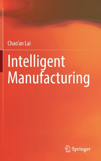 Book cover of: Intelligent Manufacturing. By: Chao'an Lai