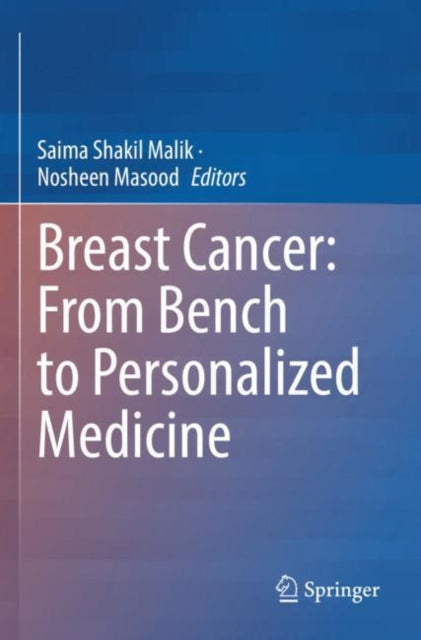 Book cover of: Breast Cancer: From Bench to Personalized Medicine. By: Saima Shakil Malik