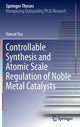 Book cover of: Controllable Synthesis and Atomic Scale Regulation of Noble Metal Catalysts. By: Yancai Yao