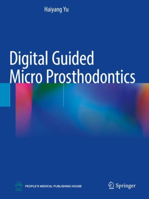 Book cover of: Digital Guided Micro Prosthodontics. By: Haiyang Yu