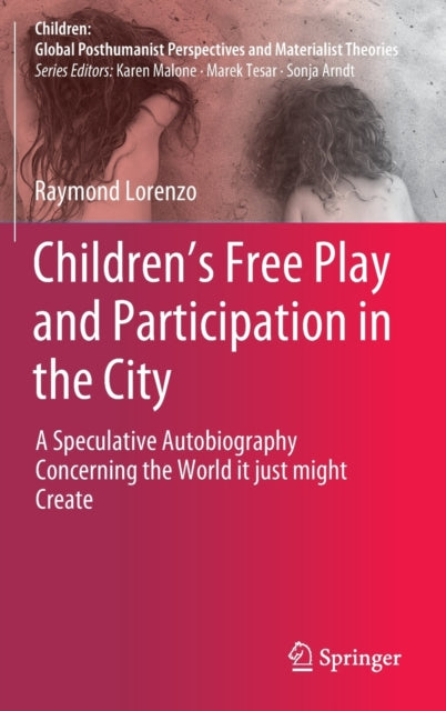 Book cover of: Children’s Free Play and Participation in the City. By: Raymond Lorenzo