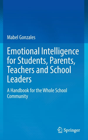 Emotional Intelligence for Students, Parents, Teachers and School Leaders
