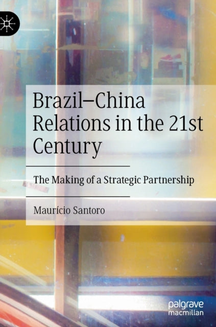 Book cover of: Brazil–China Relations in the 21st Century. By: Maurício Santoro