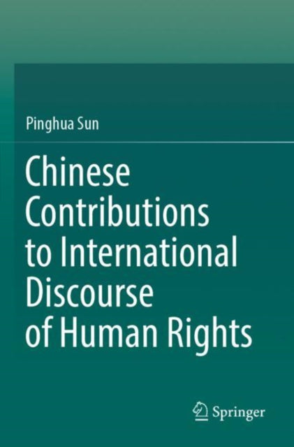 Book cover of: Chinese Contributions to International Discourse of Human Rights. By: Pinghua Sun