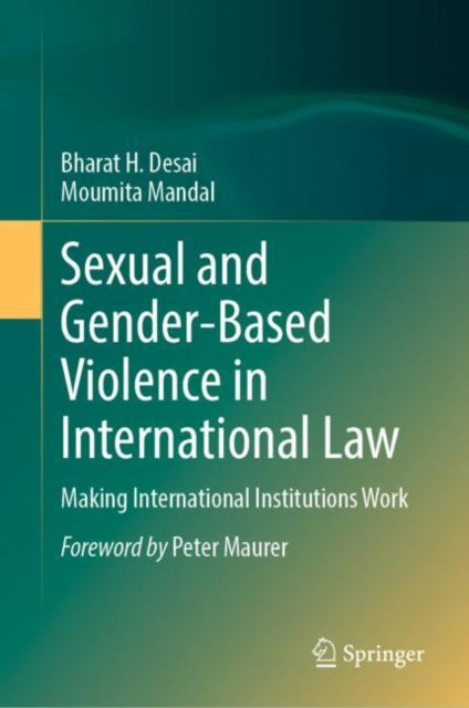 Book cover of: Sexual and Gender-Based Violence in International Law. By: Bharat H. Desai Desai