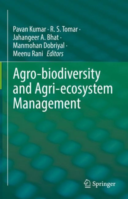Book cover of: Agro-biodiversity and Agri-ecosystem Management. By: Pavan Kumar