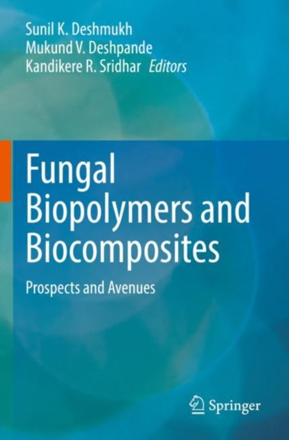 Book cover of: Fungal Biopolymers and Biocomposites. By: Sunil K. Deshmukh