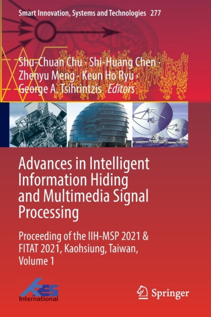 Book cover of: Advances in Intelligent Information Hiding and Multimedia Signal Processing. By: Shu-Chuan Chu