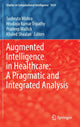 Book cover of: Augmented Intelligence in Healthcare: A Pragmatic and Integrated Analysis. By: Sushruta Mishra