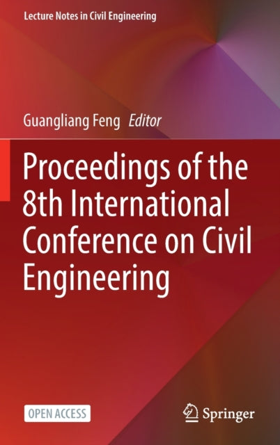Book cover of: Proceedings of the 8th International Conference on Civil Engineering. By: Guangliang Feng
