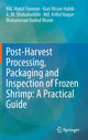 Book cover of: Post-Harvest Processing, Packaging and Inspection of Frozen Shrimp: A Practical Guide. By: Abdul Hannan