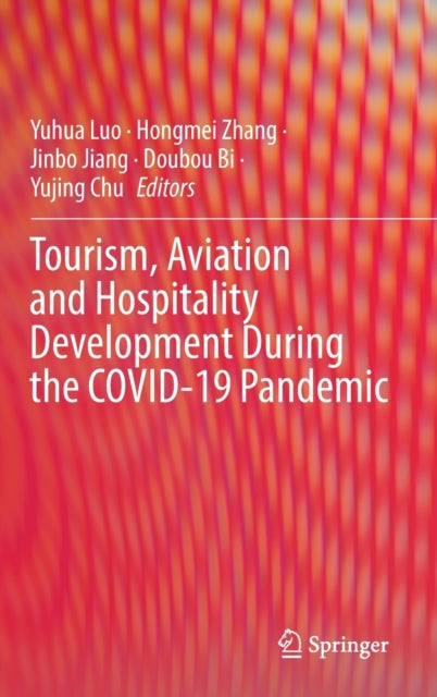 Book cover of: Tourism, Aviation and Hospitality Development During the COVID-19 Pandemic. By: Yuhua Luo