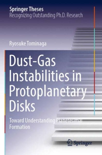 Book cover of: Dust-Gas Instabilities in Protoplanetary Disks. By: Ryosuke Tominaga