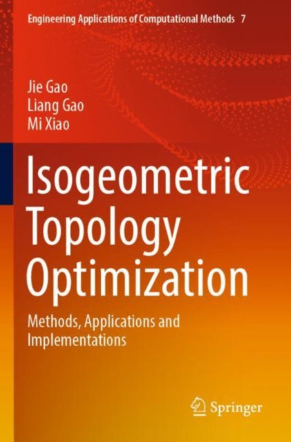 Book cover of: Isogeometric Topology Optimization. By: Jie Gao