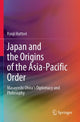 Book cover of: Japan and the Origins of the Asia-Pacific Order. By: Ryuji Hattori