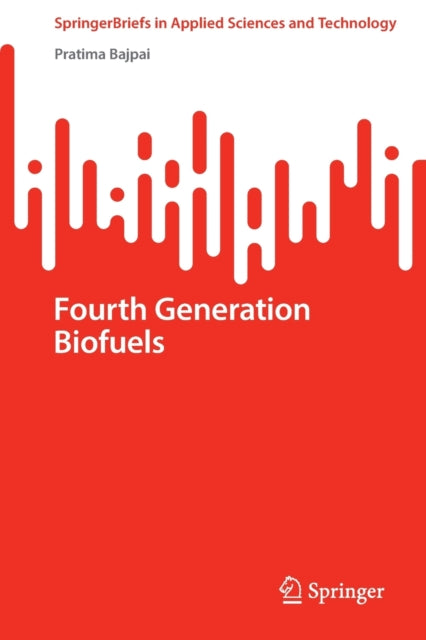 Book cover of: Fourth Generation Biofuels. By: Pratima Bajpai