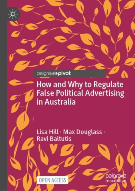 Book cover of: How and Why to Regulate False Political Advertising in Australia. By: Lisa Hill