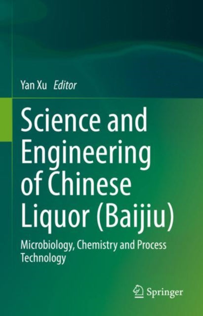 Book cover of: Science and Engineering of Chinese Liquor (Baijiu). By: Yan Xu