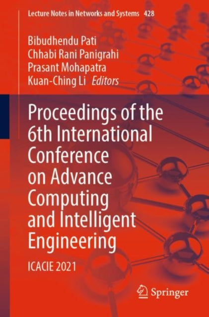 Book cover of: Proceedings of the 6th International Conference on Advance Computing and Intelligent Engineering. By: Bibudhendu Pati