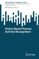 Book cover of: Vision-Based Human Activity Recognition. By: Zhongxu Hu