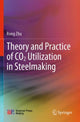 Book cover of: Theory and Practice of CO2 Utilization in Steelmaking. By: Rong Zhu