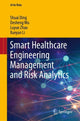Book cover of: Smart Healthcare Engineering Management and Risk Analytics. By: Shuai Ding