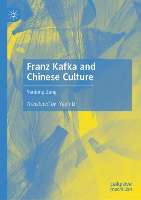 Book cover of: Franz Kafka and Chinese Culture. By: Yanbing Zeng