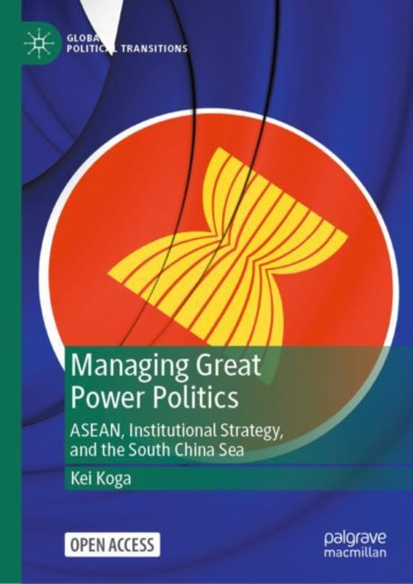 Book cover of: Managing Great Power Politics. By: Kei Koga