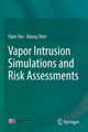 Book cover of: Vapor Intrusion Simulations and Risk Assessments. By: Yijun Yao