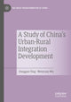 Book cover of: Study of China's Urban-Rural Integration Development. By: Dangguo Ying