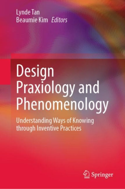 Book cover of: Design Praxiology and Phenomenology. By: Lynde Tan