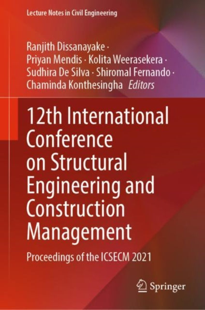 Book cover of: 12th International Conference on Structural Engineering and Construction Management. By: Ranjith Dissanayake