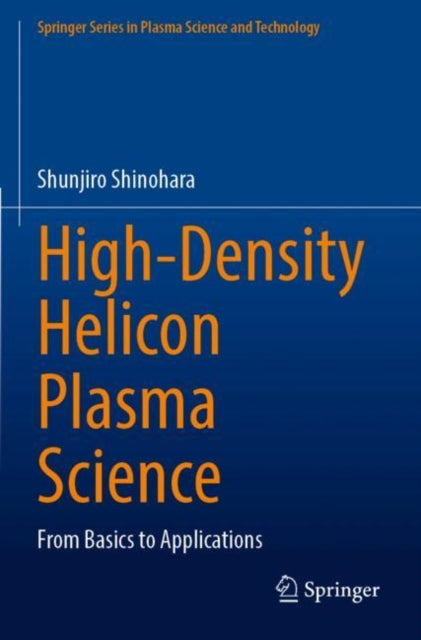 Book cover of: High-Density Helicon Plasma Science. By: Shunjiro Shinohara