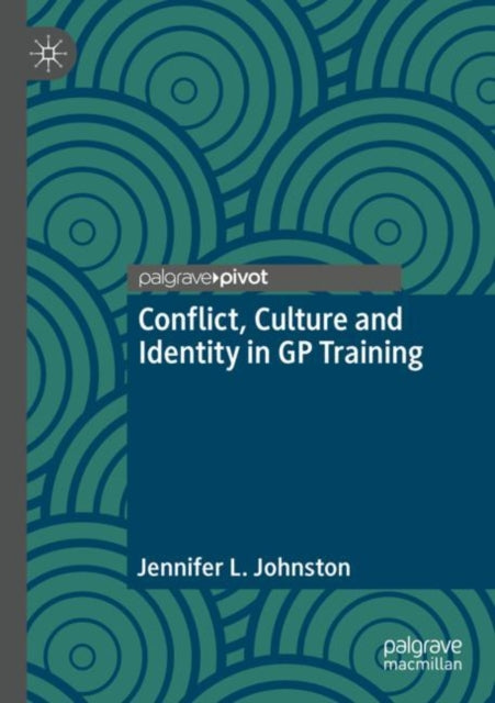 Book cover of: Conflict, Culture and Identity in GP Training. By: Jennifer L. Johnston
