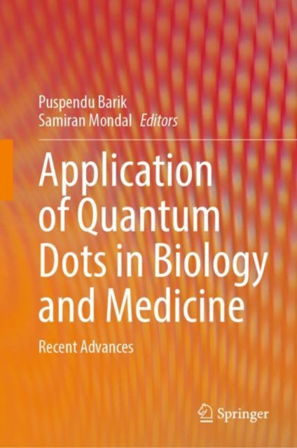 Book cover of: Application of Quantum Dots in Biology and Medicine. By: Puspendu Barik