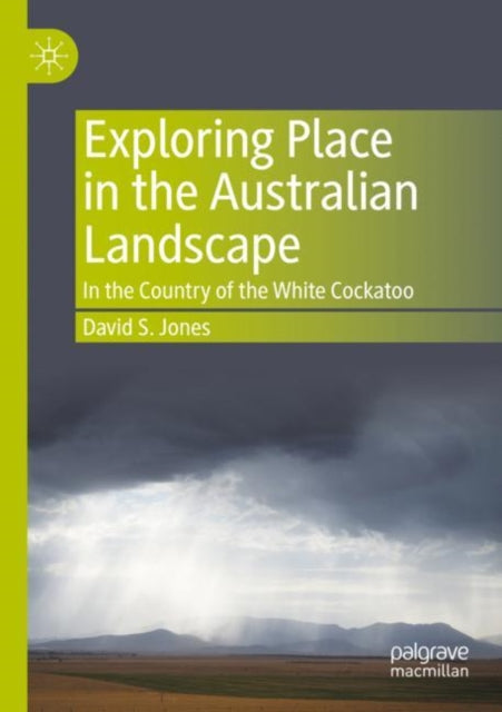 Book cover of: Exploring Place in the Australian Landscape. By: David S. Jones